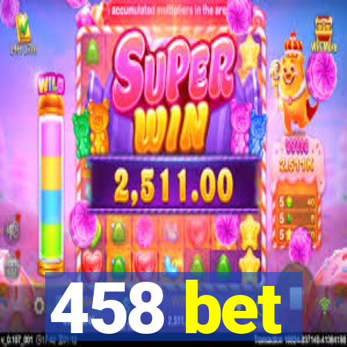 458 bet